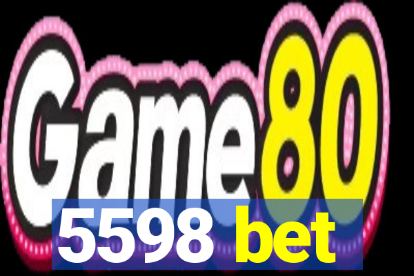 5598 bet